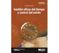 Gestión eficaz del tiempo y control del estrés (Libros profesionales)