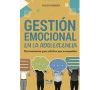 Gestión emocional en la adolescencia: Herramientas para adultos que acompañan