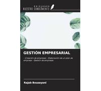 GESTIÓN EMPRESARIAL: - Creación de empresas - Elaboración de un plan de empresa - Gestión de empresas