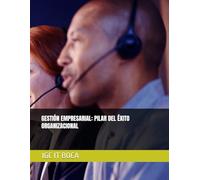 GESTIÓN EMPRESARIAL: PILAR DEL ÉXITO ORGANIZACIONAL