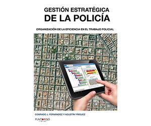 Gestión estratégica de la policía: Organización de la eficiencia en el trabajo policial