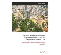 Gestion Foncière et Impact de l’Immatriculation Terres sur l’Économie au Burkina Faso: Quels Enjeux pour le Développement Durable?