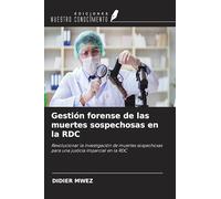 Gestión forense de las muertes sospechosas en la RDC: Revolucionar la investigación de muertes sospechosas para una justicia imparcial en la RDC