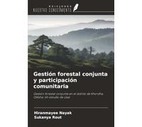 Gestión forestal conjunta y participación comunitaria: Gestión forestal conjunta en el distrito de Khordha, Odisha: Un estudio de caso