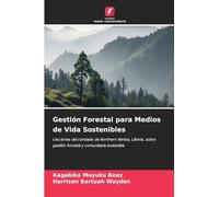 Gestión Forestal para Medios de Vida Sostenibles: Lecciones del condado de Northern Nimba, Liberia, sobre gestión forestal y comunitaria sostenible