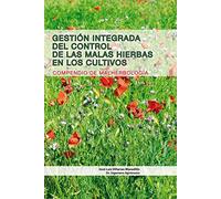 Gestión integrada del control de las malas hierbas en los cultivos. Compendio de Malherbología