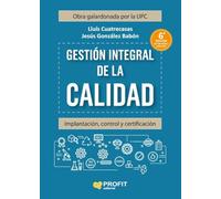 Gestión integral de la calidad. 6ª.: Implantación, control y certificación (OPERACIONES, PRODUCCION Y CALIDAD)