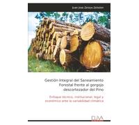 Gestión Integral del Saneamiento Forestal frente al gorgojo descortezador del Pino: Enfoque técnico, institucional, legal y económico ante la variabilidad climática