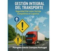 Gestión Integral del Transporte: Seguridad Vial como Ventaja Competitiva en Logística