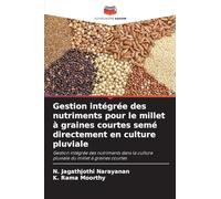 Gestion intégrée des nutriments pour le millet à graines courtes semé directement en culture pluviale: Gestion intégrée des nutriments dans la culture pluviale du millet à graines courtes