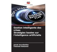 Gestion intelligente des crises Stratégies basées sur l'intelligence artificielle