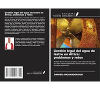 Gestión legal del agua de lastre en África: problemas y retos: Análisis de los marcos jurídicos y las instituciones ante los retos medioambientales relacionados con las aguas de lastre portuarias".