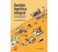 Gestión logística integral. Las mejores prácticas en la cadena de abastecimiento: 0