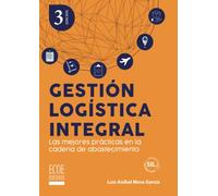 Gestión logística integral: Las mejores prácticas en la cadena de abastecimiento