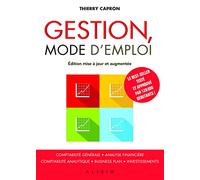 Gestion, mode d'emploi: Comptabilité générale - Analyse financière - Comptabilité analytique ...