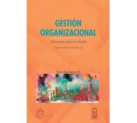 Gestión organizacional: Elementos para su estudio