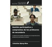 Gestión participativa y compromiso de los profesores de secundaria: La influencia de la gestión participativa en el compromiso de los profesores de secundaria en Camerún