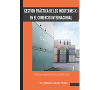 GESTIÓN PRACTICA DE LOS INCOTERMS EN EL COMERCIO INTERNACIONAL: Ejercicios practicos