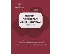 GESTIÓN PROCESAL Y ADMINISTRATIVA. Acceso Libre. Vol. 1: Temario elaborado por Letradas de la Administración de Justicia. Actualizado a la convocatoria publicada el 30 de diciembre de 2025.