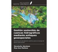 Gestión sostenible de cuencas hidrográficas mediante enfoques geoespaciales: Identificación de depósitos óptimos para la recarga de aguas subterráneas