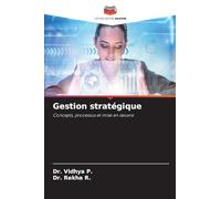 Gestion stratégique: Concepts, processus et mise en ¿uvre