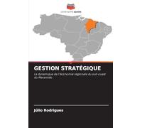 Gestion Stratégique: La dynamique de l'économie régionale du sud-ouest du Maranhão