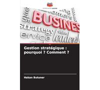 Gestion stratégique: pourquoi ? Comment ?