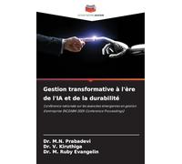 Gestion transformative à l'ère de l'IA et de la durabilité: Conférence nationale sur les avancées émergentes en gestion d'entreprise (NCEABM 2025-Conference Proceedings)