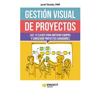 Gestión visual de proyectos: Las 12 claves para motivar equipos y conseguir proyectos ganadores (SIN COLECCION)