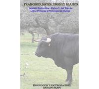 Gestión Zootécnica - Parte 2ª- del Toro de Lidia: Técnicas y Protocolos de Campo: PRODUCCION Y ZOOTECNIA EN EL GANADO BRAVO