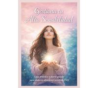 Gestiona tu Alta Sensibilidad: Guía práctica y diario guiado para mujeres altamente sensibles (PAS): regulación emocional, límites sanos y equilibrio del sistema nervioso (Diarios Almas Cristales)