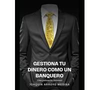 Gestiona tu dinero como un banquero: Cómo gestionar tus inversiones