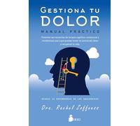 GESTIONA TU DOLOR. MANUAL PRÁCTICO: Potentes herramientas de terapia cognitivo-conductual y mindfulness para que puedas tomar el control del dolor y ... Reduce la dependencia de los analgésicos