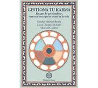 Gestiona tu karma: Recoges lo que siembras, tanto en los negocios como en la vida (SIN COLECCION)