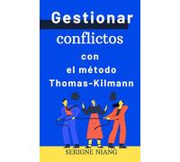 Gestionar conflictos con el método Thomas-Kilmann: 5 (Superar la Traición: Guías Prácticas Para Reparar y Reinventar)