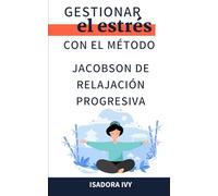 Gestionar el estrés con el método Jacobson de relajación progresiva