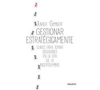 Gestionar estratégicamente: Claves para tomar decisiones en la era de la incertidumbre (Deusto)