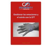 Gestionar las emociones y el estrés: Con la EFT (Psynfinity Formation)