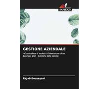 Gestione Aziendale: - Costituzione di società - Elaborazione di un business plan - Gestione della società