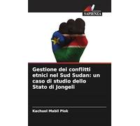 Gestione dei conflitti etnici nel Sud Sudan: un caso di studio dello Stato di Jongeli