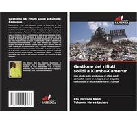 Gestione dei rifiuti solidi a Kumba-Camerun: Uno studio sulla produzione di rifiuti solidi domestici, verso lo sviluppo di un progetto concettuale di discarica sanitaria a Kumba