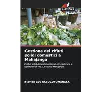Gestione dei rifiuti solidi domestici a Mahajanga: I rifiuti solidi domestici utilizzati per migliorare le condizioni di vita. La città di Mahajanga