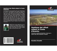 Gestione dei rifiuti urbani in Costa d'Avorio:: Percezioni, pratiche domestiche e rischi per la salute nelle città di Bouaké e Tiassalé