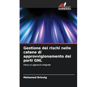 Gestione dei rischi nelle catene di approvvigionamento dei porti GNL: Verso un approccio integrato