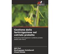 Gestione della fertirrigazione nel cetriolo protetto: Protocollo di fertirrigazione in ambiente protetto basato sulla ricerca
