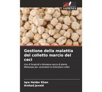 Gestione della malattia del colletto marcio del ceci: Uso di fungicidi e biomassa secca di piante Meliaceae per controllare lo Sclerotium rolfsii