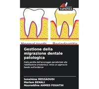 Gestione della migrazione dentale patologica: Dalla perdita dell'ancoraggio parodontale alla riabilitazione ortodontica: verso un approccio basato sull'evidenza
