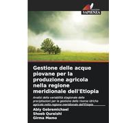 Gestione delle acque piovane per la produzione agricola nella regione meridionale dell'Etiopia: Analisi della variabilità stagionale delle ... nella regione meridionale dell'Etiopia