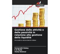 Gestione delle attività e delle passività in relazione alla gestione della liquidità: Uno studio su alcune banche indiane