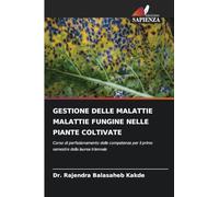 Gestione Delle Malattie Malattie Fungine Nelle Piante Coltivate: Corso di perfezionamento delle competenze per il primo semestre della laurea triennale
